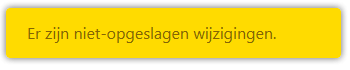 Gele melding: Er zijn niet-opgeslagen wijzigingen